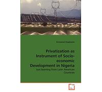 Privatization as Instrument of Socio-economic Development in Nigeria: Just learning from Latin American Countries