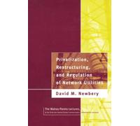 Privatization, Restructuring, and Regulation of Network Utilities