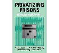 Privatizing Prisons: Rhetoric and Reality