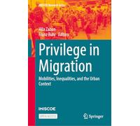 Privilege in Migration: Mobilities, Inequalities, and the Urban Context (IMISCOE Research Series)