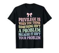 Privilege is When You Think Something Isn’t a Problem Retro T-Shirt