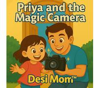 Priya and the magic camera: Little Lessons, Big Adventures (Priya’s and Rishi's Adventures)