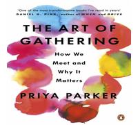 Priya Parker The Art of Gathering : How We Meet & Why It Matters Paperback Book Priya Parker Multicolor