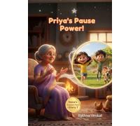 Priya’s Pause Power!: A Story About Choosing What’s Right Over What’s Easy (Nana’s Treasure Tales - Book 7)