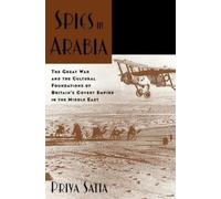 Priya Satia Spies in Arabia (Hardback)