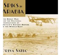 Priya Satia Spies in Arabia: The Great War & the Cultural Foundations of Priya Satia Multicolor