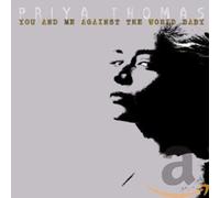 Priya Thomas - You And Me Against The World Baby