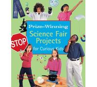 Prize-winning Science Fair Projects for Curious Kids
