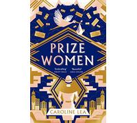 Prize Women : The fascinating story of sisterhood and survival based on shocking true events