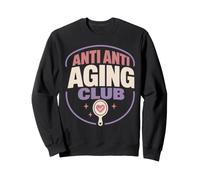 Pro Aging Aging Positivity Age Positive Women Gift Sweatshirt