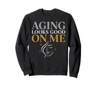 Pro Aging Aging Positivity Age Positive Women Gift Sweatshirt