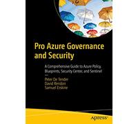 Pro Azure Governance and Security: A Comprehensive Guide to Azure Policy, Blueprints, Security Center, and Sentinel