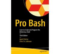 Pro Bash: Learn to Script and Program the GNU/Linux Shell