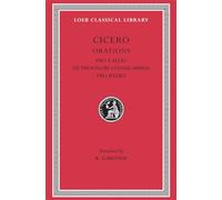Pro Caelio. De Provinciis Consularibus. Pro Balbo (Loeb Classical Library 447)