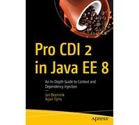 Pro CDI 2 in Java EE 8: An In-Depth Guide to Context and Dependency Injection