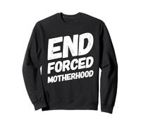 Pro Choice End Forced Motherhood Support Roe V Wade Feminist Sweatshirt