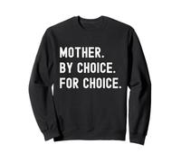 Pro Choice Feminist Mother By Choice For Choice Roe V Wade Sweatshirt