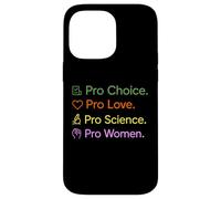 Pro Choice Pro Love Science Women Feminism Empowerment Case for iPhone 14 Pro Max