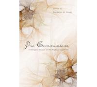 Pro Communione: Theological Essays on the Anglican Covenant