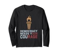 Pro Democracy Needs Your Courage Gift Resist Fascism Protest Long Sleeve T-Shirt