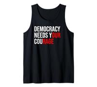 Pro Democracy Needs Your Courage Sign Resist Fascism Protest Tank Top