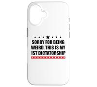 Pro Democracy Sorry Being Weird My First Dictatorship Resist Case for iPhone 16