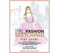 PRO Fashion Sketchpad: KIDS FIGURE: 600 Female Poses & Accessories Design Outline Templates:: All in one: Design & Build Your Pro Portfolio