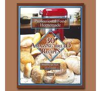 Pro Food Homemade Book 4 "30 Amazing Bread Recipes"