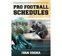 Pro Football Schedules: A Complete Historical Guide, 1933-2013: A Complete Historical Guide from 1933 to the Present
