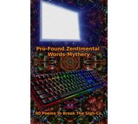 Pro-Found Zentimental Words-Mythery: 90 Poems To Break The Sigh-Co (Arkology - Thy Kingdom Come)