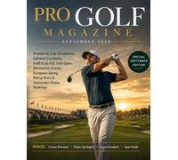 PRO GOLF MAGAZINE SEPTEMBER 2026 SPECIAL SEPTEMBER: Presidents Cup Showdown, Solheim Cup Battle, FedExCup Fall, Irish Open, Wentworth Drama, European Swing, Rising Stars & September Power Rankings