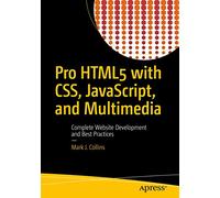 Pro HTML5 with CSS, JavaScript, and Multimedia: Complete Website Development and Best Practices