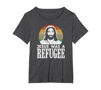 Pro Immigration Christian Liberal Jesus was A Refugee T-Shirt, Women's Plus, Dark Heather Grey, 1X
