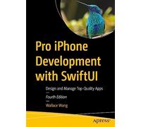 Pro iPhone Development with SwiftUI: Design and Manage Top-Quality Apps