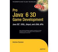 Pro Java 6 3D Game Development: Java 3D, JOGL, JInput and JOAL APIs (Expert's Voice in Java)