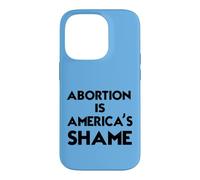 Pro-Life Advocacy - "Abortion Is America's Shame" Bold Quote Case for iPhone 14 Pro
