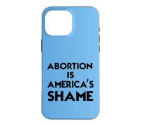Pro-Life Advocacy - "Abortion Is America's Shame" Bold Quote Case for iPhone 16 Pro Max