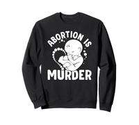 Pro-Life Anti-Abortion Abortion is Murder Womens Men Sweatshirt