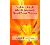 Pro-Life Is Jewish: Why the Matriarchs Would Reject Abortion