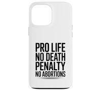 Pro Life, No Death Penalty, No Abortions Statement Case for iPhone 13 Pro Max