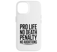 Pro Life, No Death Penalty, No Abortions Statement Case for iPhone 14