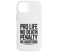 Pro Life, No Death Penalty, No Abortions Statement Case for iPhone 14 Plus