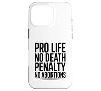Pro Life, No Death Penalty, No Abortions Statement Case for iPhone 16 Pro