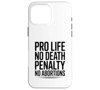 Pro Life, No Death Penalty, No Abortions Statement Case for iPhone 16 Pro Max