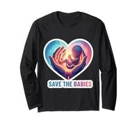 Pro-Life Save The Babies Pro Life Supporter Anti-Abortion Long Sleeve T-Shirt