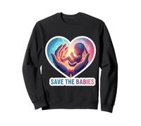 Pro-Life Save The Babies Pro Life Supporter Anti-Abortion Sweatshirt