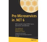 Pro Microservices in .NET 6 : With Examples Using ASP.NET Core 6, MassTransit, and Kubernetes