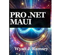 Pro .NET MAUI: Your Roadmap to Modern App Development