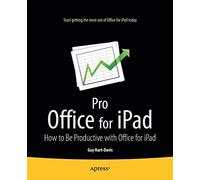 Pro Office for iPad : How to Be Productive with, Hart-Davis, Guy<-