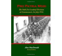 Pro Patria Mori: The 56th (1st London) Division at Gommecourt, 1st July 1916
